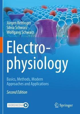 Electrophysiology: Basics, Methods, Modern Approaches and Applications - Jürgen Rettinger