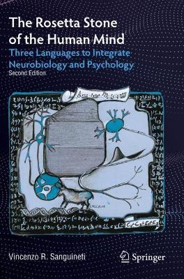 The Rosetta Stone of the Human Mind: Three Languages to Integrate Neurobiology and Psychology - Vincenzo R. Sanguineti