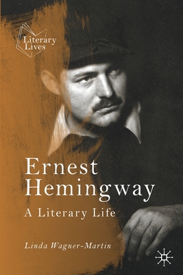 Ernest Hemingway: A Literary Life - Linda Wagner-martin