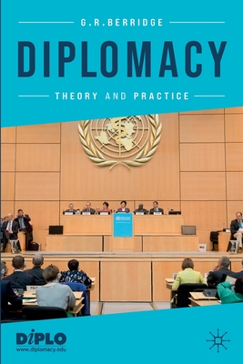 Diplomacy: Theory and Practice - G. R. Berridge