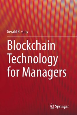 Blockchain Technology for Managers - Gerald R. Gray