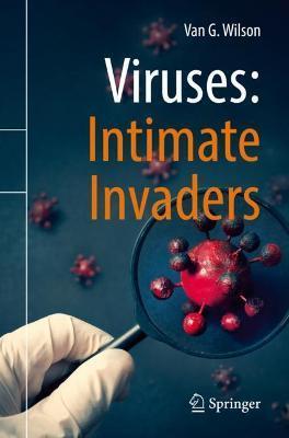 Viruses: Intimate Invaders - Van G. Wilson