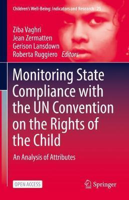 Monitoring State Compliance with the Un Convention on the Rights of the Child: An Analysis of Attributes - Ziba Vaghri