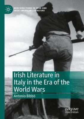 Irish Literature in Italy in the Era of the World Wars - Antonio Bibbò