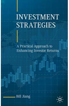 Poza produsului Investment Strategies: A Practical Approach to Enhancing Investor Returns - Bill Jiang
