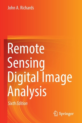 Remote Sensing Digital Image Analysis - John A. Richards