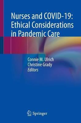 Nurses and Covid-19: Ethical Considerations in Pandemic Care - Connie M. Ulrich