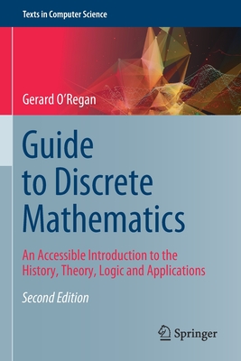 Guide to Discrete Mathematics: An Accessible Introduction to the History, Theory, Logic and Applications - Gerard O'regan