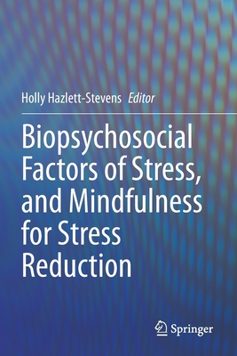 Biopsychosocial Factors of Stress, and Mindfulness for Stress Reduction - Holly Hazlett-stevens