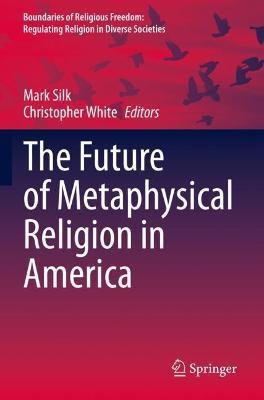 The Future of Metaphysical Religion in America - Mark Silk