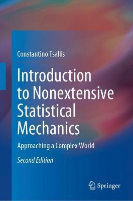 Introduction to Nonextensive Statistical Mechanics: Approaching a Complex World - Constantino Tsallis