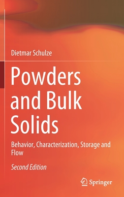 Powders and Bulk Solids: Behavior, Characterization, Storage and Flow - Dietmar Schulze