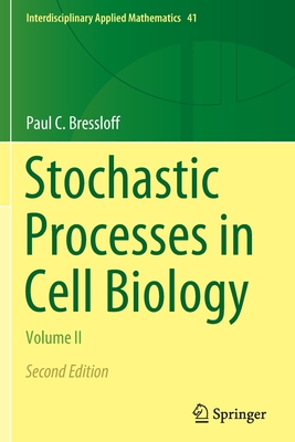 Stochastic Processes in Cell Biology: Volume II - Paul C. Bressloff