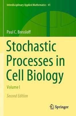 Stochastic Processes in Cell Biology: Volume I - Paul C. Bressloff