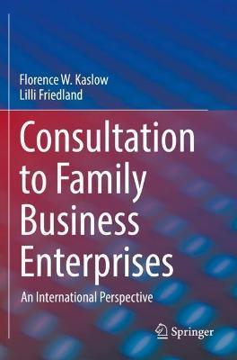 Consultation to Family Business Enterprises: An International Perspective - Florence W. Kaslow