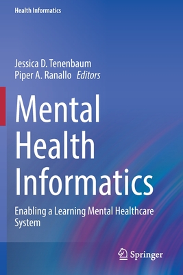 Mental Health Informatics: Enabling a Learning Mental Healthcare System - Jessica D. Tenenbaum