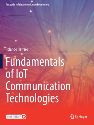 Fundamentals of Iot Communication Technologies - Rolando Herrero