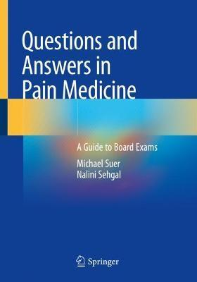 Questions and Answers in Pain Medicine: A Guide to Board Exams - Michael Suer
