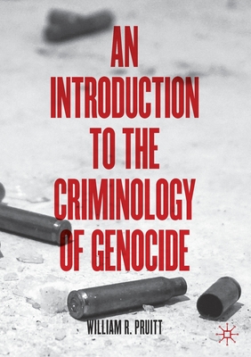 An Introduction to the Criminology of Genocide - William R. Pruitt
