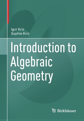 Introduction to Algebraic Geometry - Igor Kriz