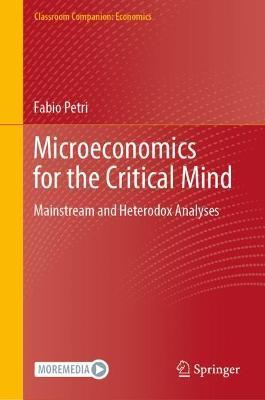 Microeconomics for the Critical Mind: Mainstream and Heterodox Analyses - Fabio Petri