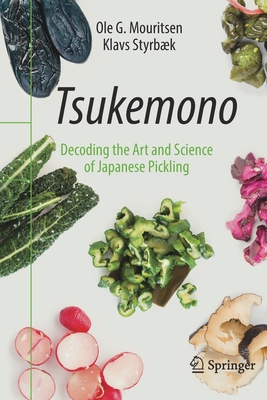 Tsukemono: Decoding the Art and Science of Japanese Pickling - Ole G. Mouritsen
