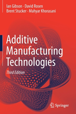 Additive Manufacturing Technologies - Ian Gibson