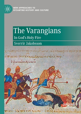 The Varangians: In God's Holy Fire - Sverrir Jakobsson