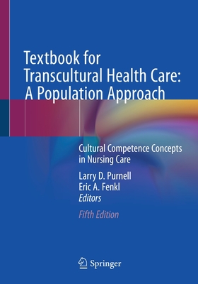 Textbook for Transcultural Health Care: A Population Approach: Cultural Competence Concepts in Nursing Care - Larry D. Purnell