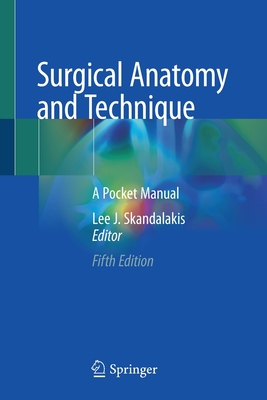 Surgical Anatomy and Technique: A Pocket Manual - Lee J. Skandalakis