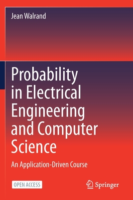 Probability in Electrical Engineering and Computer Science: An Application-Driven Course - Jean Walrand