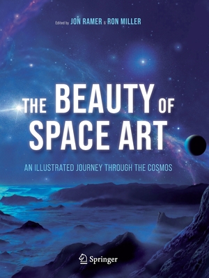 The Beauty of Space Art: An Illustrated Journey Through the Cosmos - Jon Ramer