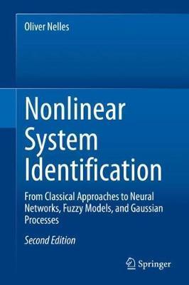 Nonlinear System Identification: From Classical Approaches to Neural Networks, Fuzzy Models, and Gaussian Processes - Oliver Nelles
