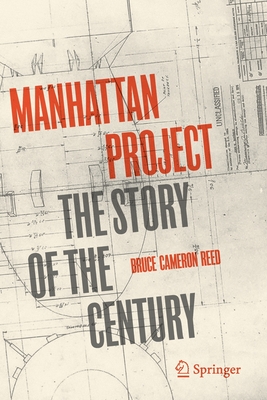 Manhattan Project: The Story of the Century - Bruce Cameron Reed