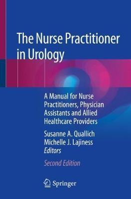 The Nurse Practitioner in Urology: A Manual for Nurse Practitioners, Physician Assistants and Allied Healthcare Providers - Susanne A. Quallich