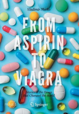 From Aspirin to Viagra: Stories of the Drugs That Changed the World - Vladimir Marko