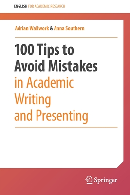 100 Tips to Avoid Mistakes in Academic Writing and Presenting - Adrian Wallwork