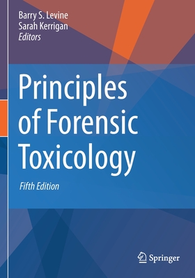 Principles of Forensic Toxicology - Barry S. Levine