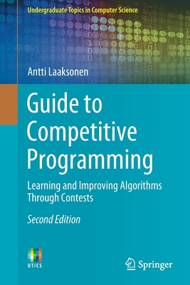 Guide to Competitive Programming: Learning and Improving Algorithms Through Contests - Antti Laaksonen