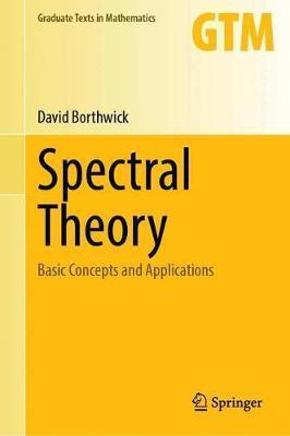 Spectral Theory: Basic Concepts and Applications - David Borthwick