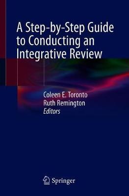A Step-By-Step Guide to Conducting an Integrative Review - Coleen E. Toronto