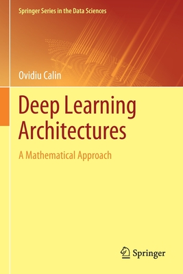 Deep Learning Architectures: A Mathematical Approach - Ovidiu Calin