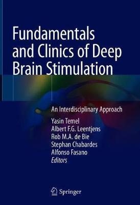 Fundamentals and Clinics of Deep Brain Stimulation: An Interdisciplinary Approach - Yasin Temel