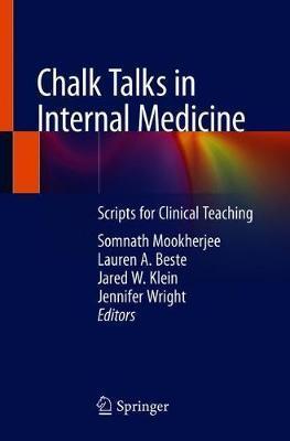 Chalk Talks in Internal Medicine: Scripts for Clinical Teaching - Somnath Mookherjee