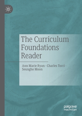 The Curriculum Foundations Reader - Ann Marie Ryan