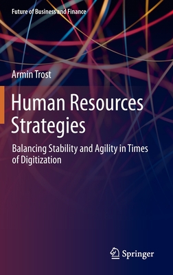 Human Resources Strategies: Balancing Stability and Agility in Times of Digitization - Armin Trost