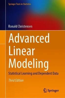 Advanced Linear Modeling: Statistical Learning and Dependent Data - Ronald Christensen