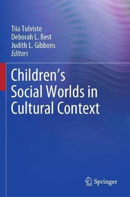 Children's Social Worlds in Cultural Context - Tiia Tulviste
