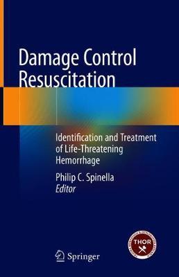 Damage Control Resuscitation: Identification and Treatment of Life-Threatening Hemorrhage - Philip C. Spinella
