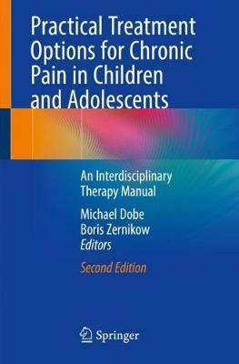 Practical Treatment Options for Chronic Pain in Children and Adolescents: An Interdisciplinary Therapy Manual - Michael Dobe
